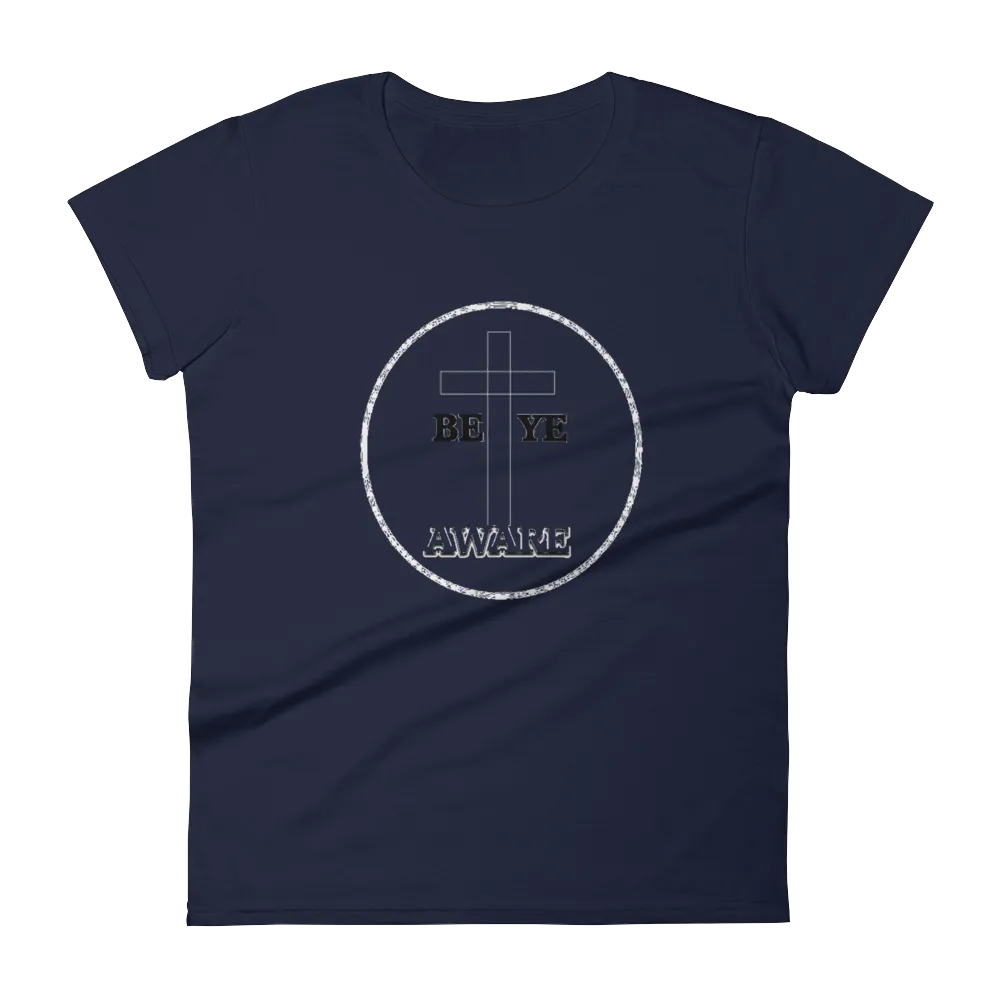 Be Ye AWARE Ladies Tees