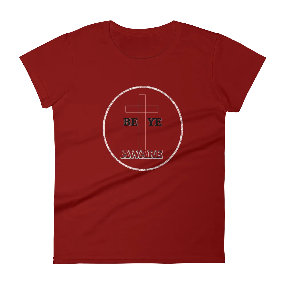 Be Ye AWARE Ladies Tees