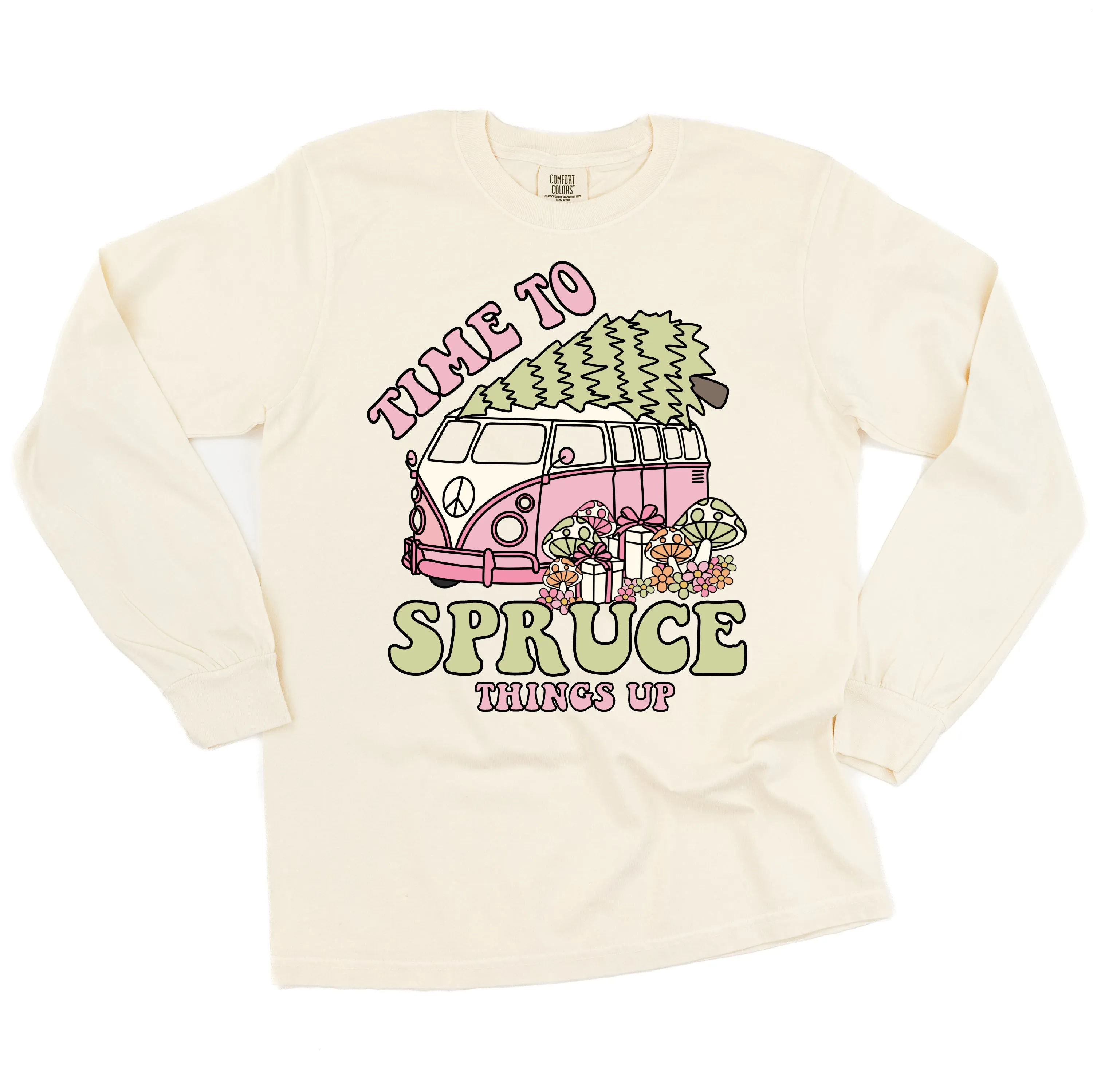 Time To Spruce Things Up - LONG SLEEVE Comfort Colors Tee