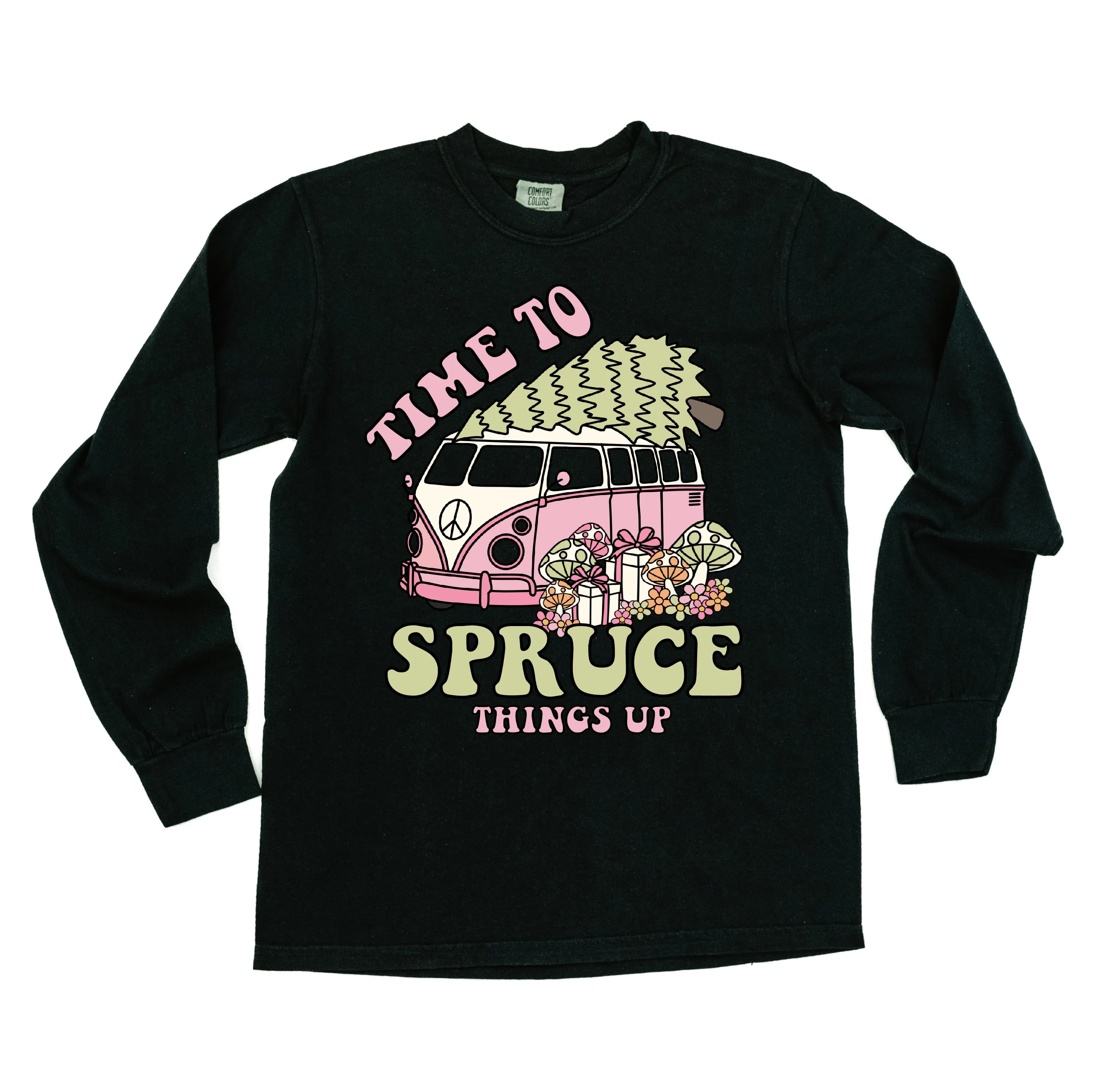 Time To Spruce Things Up - LONG SLEEVE Comfort Colors Tee