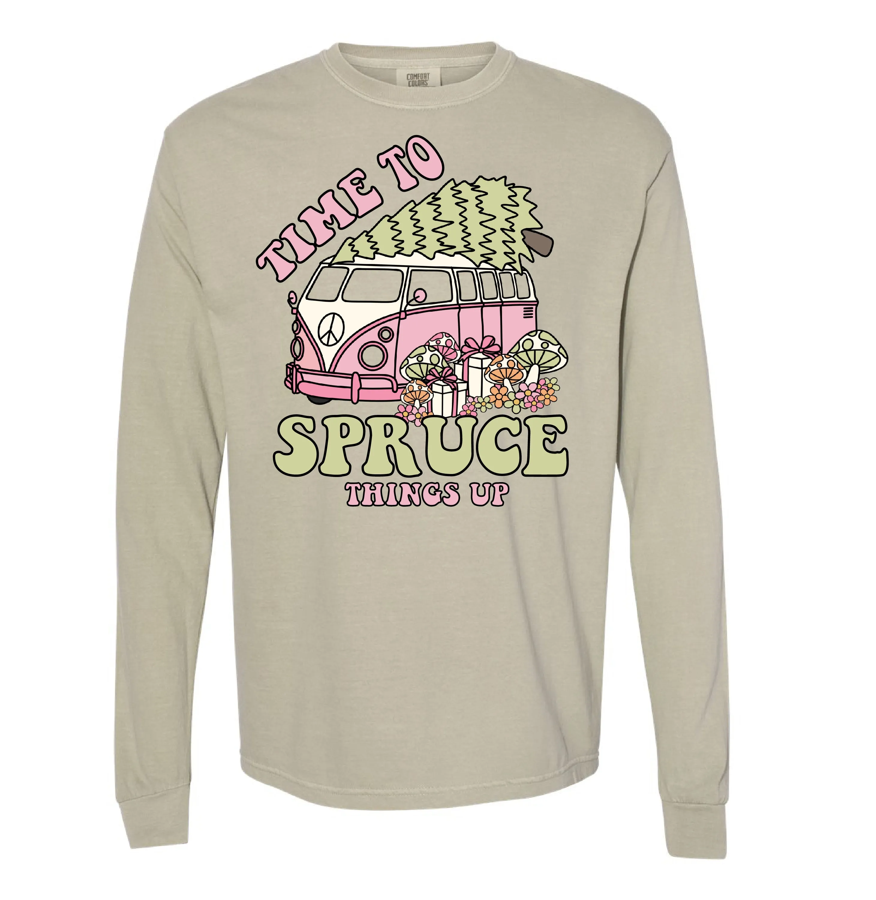 Time To Spruce Things Up - LONG SLEEVE Comfort Colors Tee