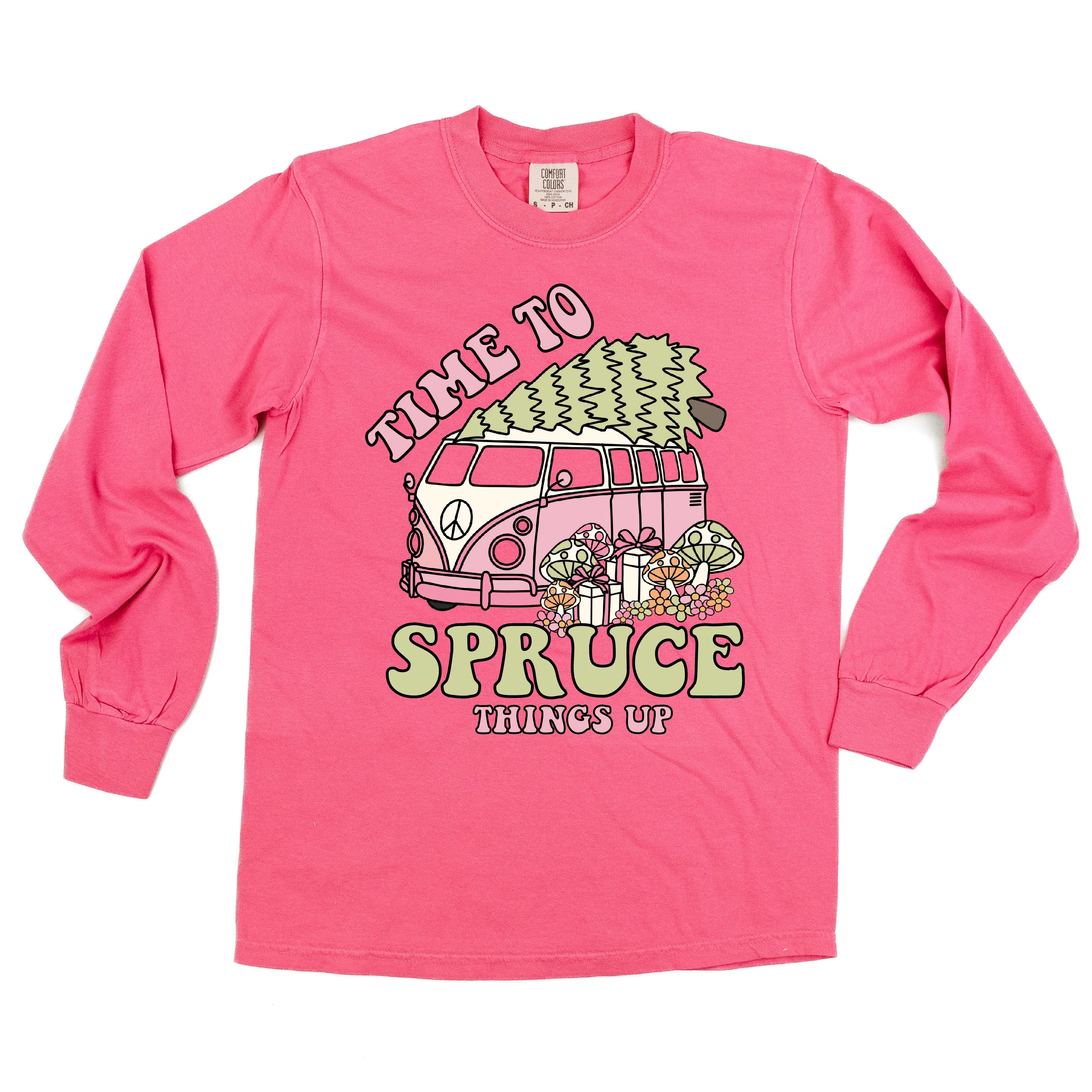 Time To Spruce Things Up - LONG SLEEVE Comfort Colors Tee
