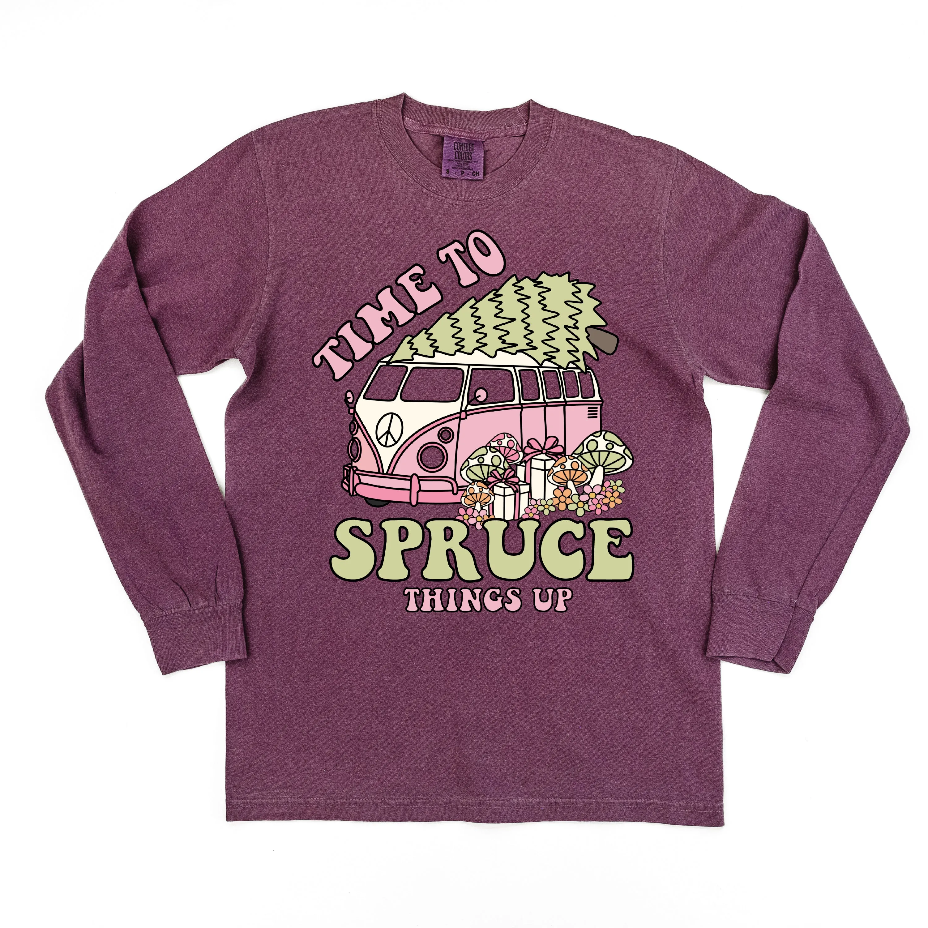 Time To Spruce Things Up - LONG SLEEVE Comfort Colors Tee